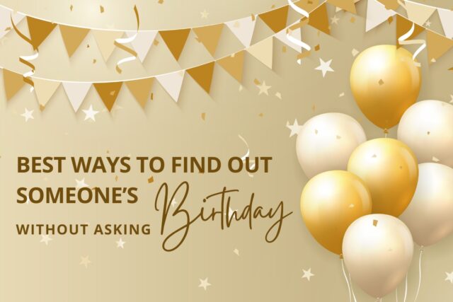 11 Best Ways to Find out Someone's Birthday Without Asking - Scholarly Open Access 2023