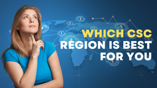 Which CSC Region is Best for You